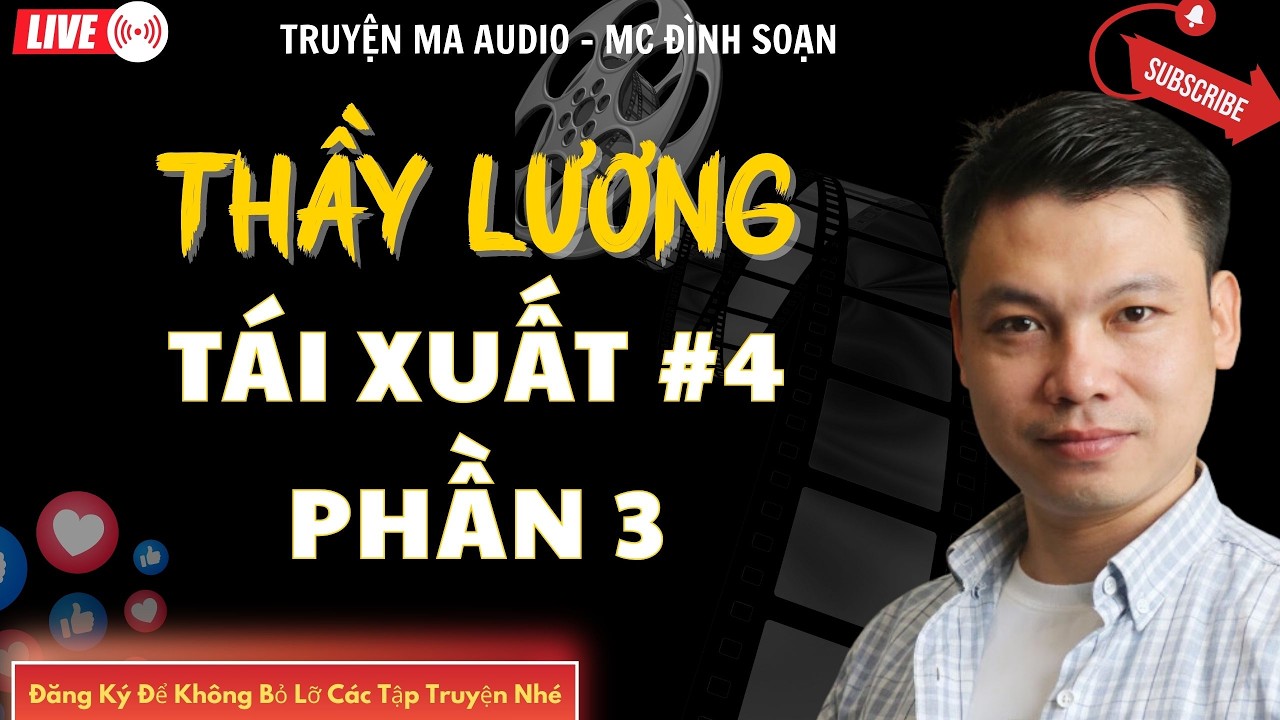 TRUYỆN MA AUDIO : THẦY LƯƠNG TÁI XUẤT PHẦN 3 TẬP 4 | TRUYỆN KỂ ĐÌNH SOẠN | TRUYỆN MA CÓ THẬT