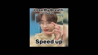 Lose My Breath—Speed up                           Stray kids Автор:Сухарик🕷️
