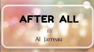 AFTER ALL (Lyrics) - Al Jarreau