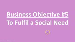 Business Objective #5: To Fulfil a Social Need