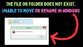 How to Fix The File or Folder does not exist, Unable to move or rename in Windows 11