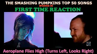 FIRST TIME REACTION - Smashing Pumpkins - Aeroplane Flies High (turns left, looks right)