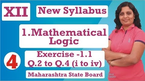 1. Mathematical logic CLASS 12th |  Exercise - 1.1  Q.2 & Q.4 ( i to iv )