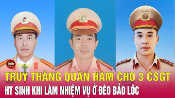 Thăng quân hàm 3 CSGT hy sinh trong vụ sạt lở đèo Bảo Lộc | Tin tức mới nhất | THVN