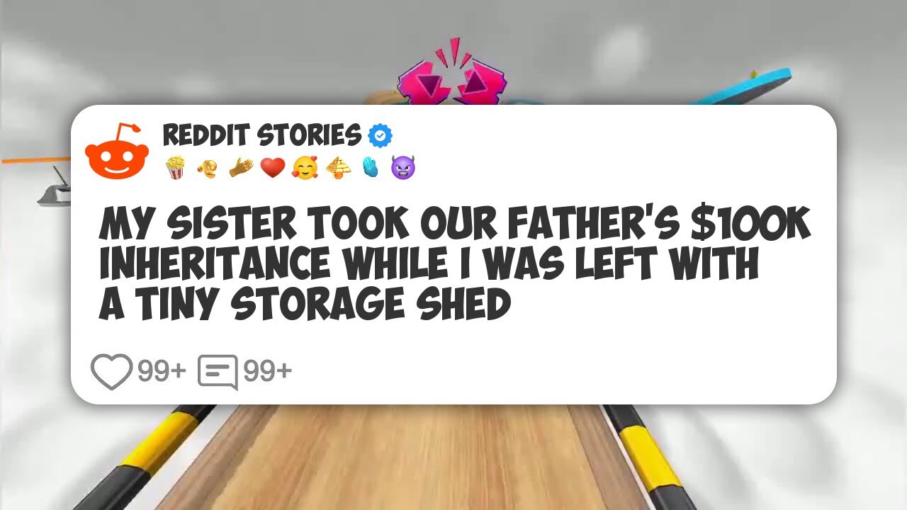 My Sister Took Our Father’s $100K Inheritance While I Was Left With a Tiny Storage Shed 