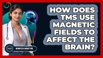 How Does TMS Use Magnetic Fields To Affect The Brain? - Neurotech Insight Pro
