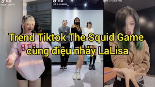 【抖音】Trend Tiktok Điệu nhảy the squid game x điệu nhảy LALISA - Điệu Nhảy Hot Trend Douyin Hiện Nay