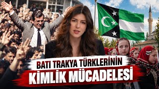 Batı Trakya Türklerinin Konuşulmayan Sorunları: Türk Kimliği Uğruna Bitmeyen Mücadele