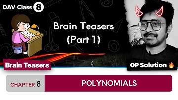 Brain Teasers (Part 1) | Chapter 8 | DAV Class 8 Maths | Algebraic Identities 🫶