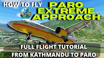 HOW TO FLY  PARO BHUTAN EXTREME APPROACH! | MSFS FULL TUTORIAL!