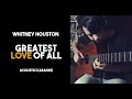 Whitney Houston - Greatest Love Of All (Acoustic Karaoke with Lyrics)