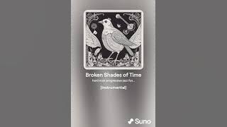 Broken Shades of Time
