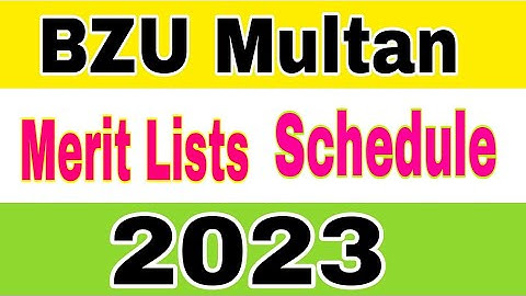 BZU Multan Merit Lists Schedule BS Programs 2023|BZU Merit Lists Schedule Announced 2023 BS Programs