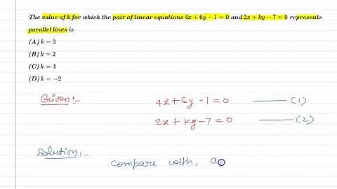 The value of k for which the pair of linear equation 4x+6y-1=0 & 2x+ky-7=0 represents parallel lines