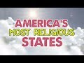 The 10 MOST RELIGIOUS STATES in AMERICA