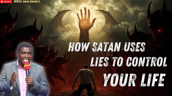 HOW SATAN USES LIES TO CONTROL YOUR LIFE || APOSTLE James Kawalya's