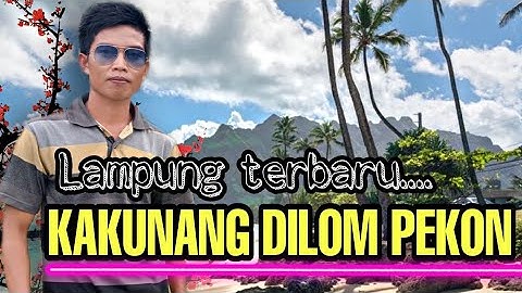 Kakunang Dilom Pekon - Aidi Punduh Cipta Rusdi MU Lampung Terbaru