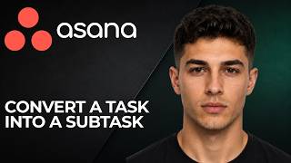 Asana: How to Convert a Task into a Subtask (2025 Task Management & Productivity Tutorial)