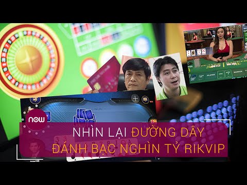 Hành trình triệt phá ổ cờ bạc nghìn tỷ Rikvip |  VTC Now