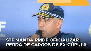 Stf Determina Que A Pmdf Oficialize A Perda Dos Cargos De Ex-Integrantes Da Cúpula Da Corporação