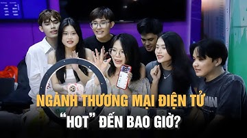 Sau 4 năm đại học, ngành thương mại điện tử có còn "hot" | Chọn ngành học cho tương lai