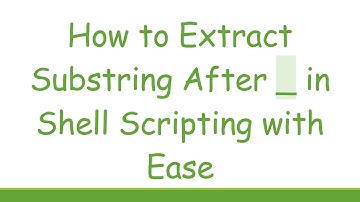How to Extract Substring After _ in Shell Scripting with Ease