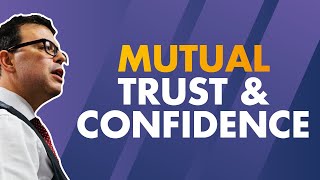 CONSTRUCTIVE DISMISSAL: Mutual Trust & Confidence - what's it all about?