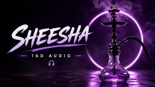 Sheesha (16D Audio) 🎧 | Feel The Music Around Your Mind