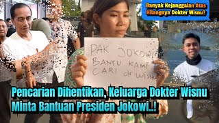 Pencarian Dihentikan, Keluarga Dokter Wisnu Minta Bantuan Presiden Jokowi?