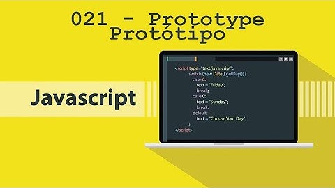 Programação - JavaScript - #021​​ - Prototype / Protótipo