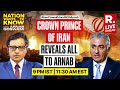 Crown prince of iran reza pahlavi speaks to arnab on iran vs israel  biggest world exclusive