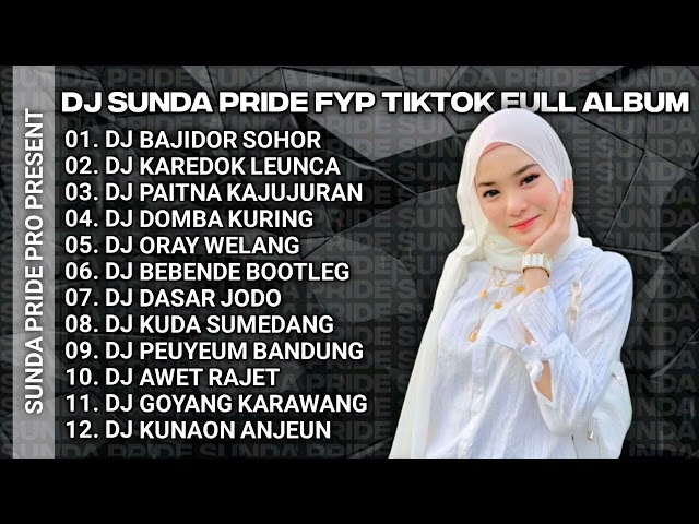 DJ BAJIDOR SOHOR [ ENAKEUN ] DJ SUNDA VIRAL TIKTOK 2024 FULL ALBUM class=