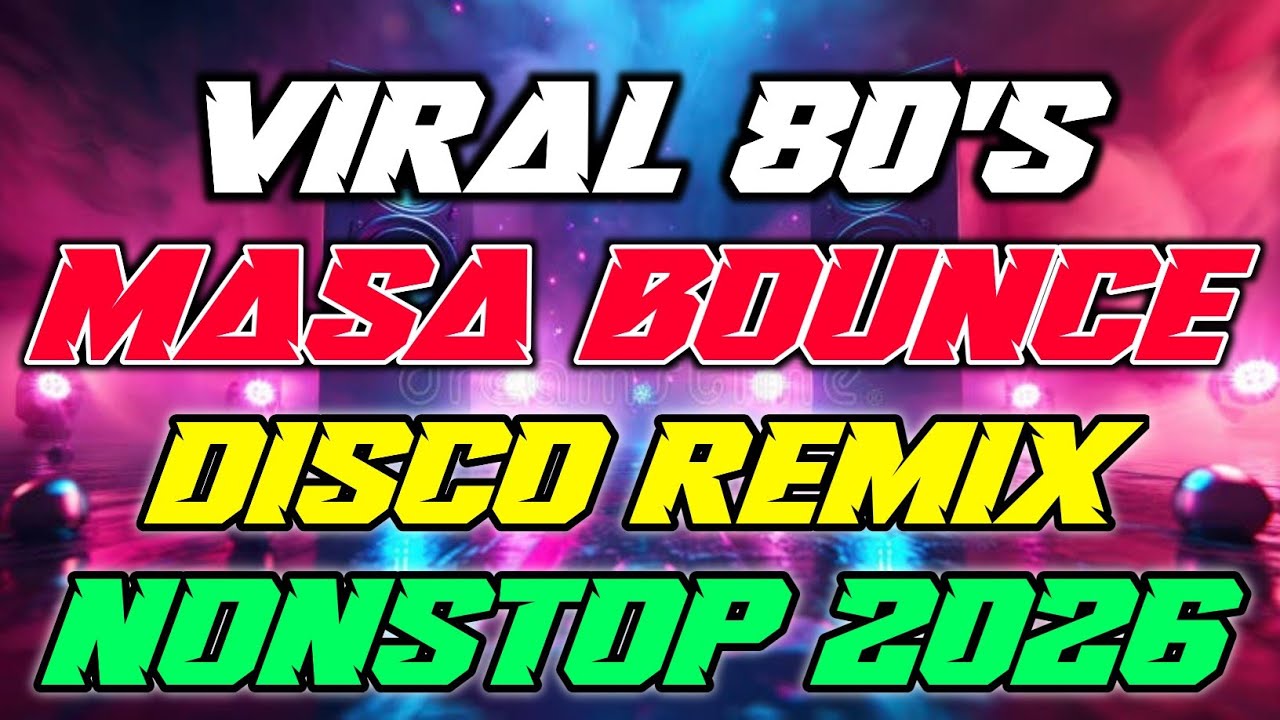 80'S VIRAL MASA BOUNCE DISCO PARTY REMIX 2026 - NONSTOP 80'S DISCO TIKTOK TRENDING DISCO
