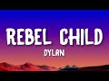 Dylan  rebel child lyrics