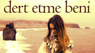 DERT ETME BENİ - METİN HABOĞLU Resimi