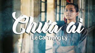 Video thumbnail of "Lê Cát Trọng Lý - Chưa Ai (Album Lý Tuổi 25) (2013) (Lyrics Video)"