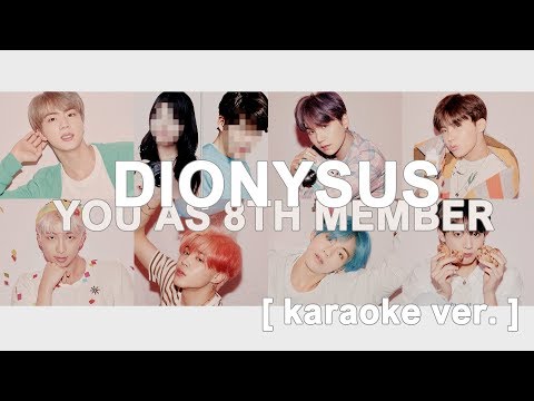 [ karaoke ver. ] bts - dionysus // 8 member version ( you as member )