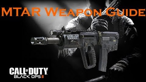 Black Ops 2 Weapon Guide: MTAR (Best Class Setup and Best Game Strategies)