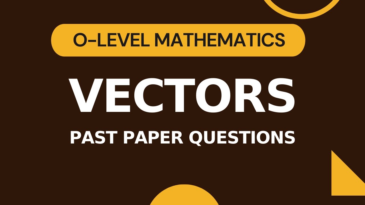 Vectors | O-level/IGCSE Maths | Past Paper Questions - YouTube