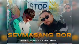 Barhayot Umarov & Shoxrux (Ummon) Sevmasang bor