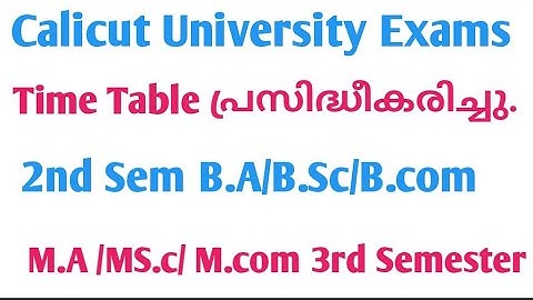 Calicut University Exams/Time Table Published/2nd Sem B.A/BS.c/B.Com/M.A/M.Com/MSW/Regular/Supple..