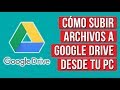 Como Subir Archivos a Google Drive desde PC/LAPTOP