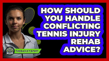 How Should You Handle Conflicting Tennis Injury Rehab Advice? - The Racket Xpert