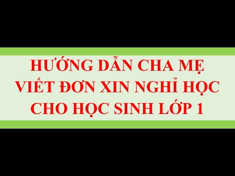 Đơn xin nghỉ học tiểu học | Hướng dẫn cha mẹ viết Đơn xin phép nghỉ học cho học sinh lớp 1