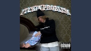 Fuckin Problem