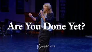 Are You Done Yet // Nona Jones