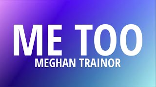 Meghan Trainor - Me Too (Lyrics)