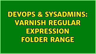 DevOps & SysAdmins: Varnish Regular Expression Folder Range