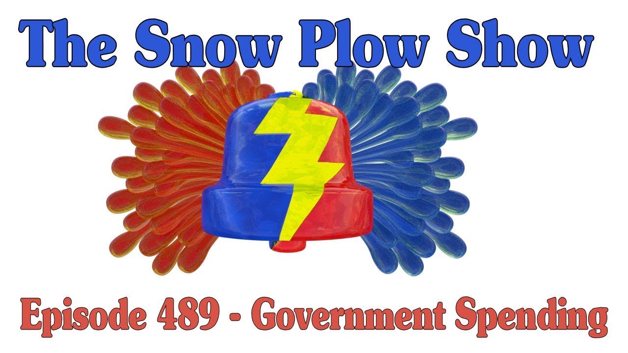 The Snow Plow Show Episode 489 - Government Spending