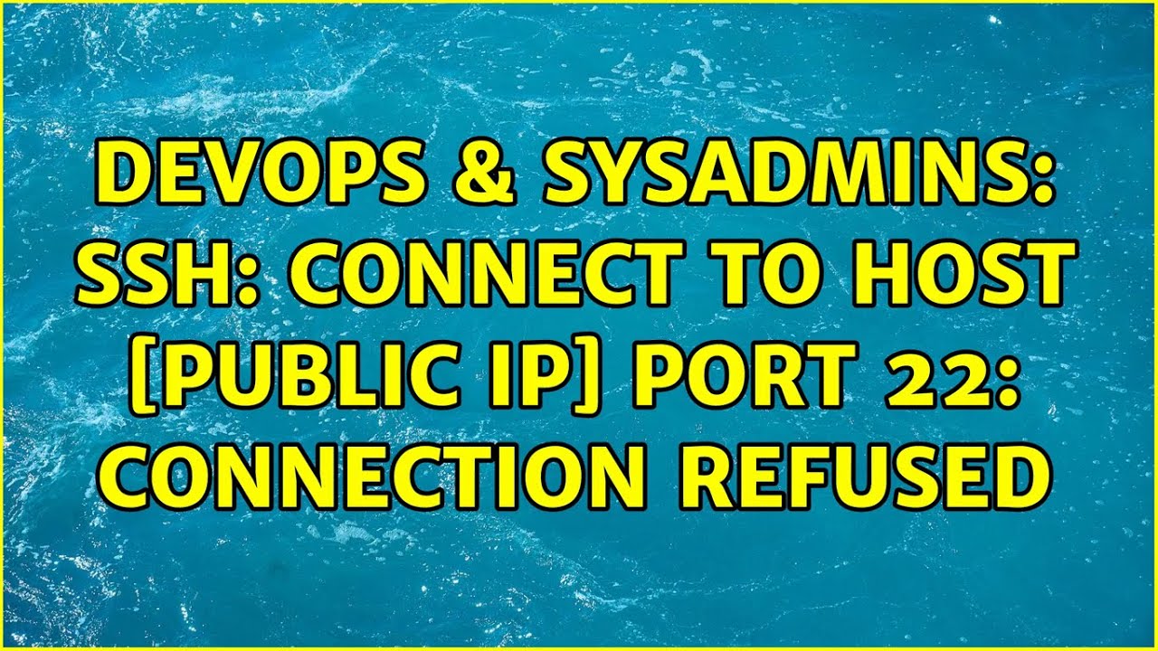 Port 22 connection refused